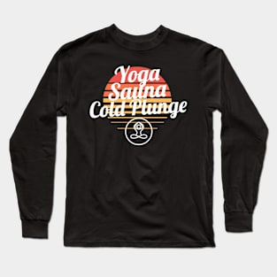 Yoga, Sauna, Cold Plunge Long Sleeve T-Shirt